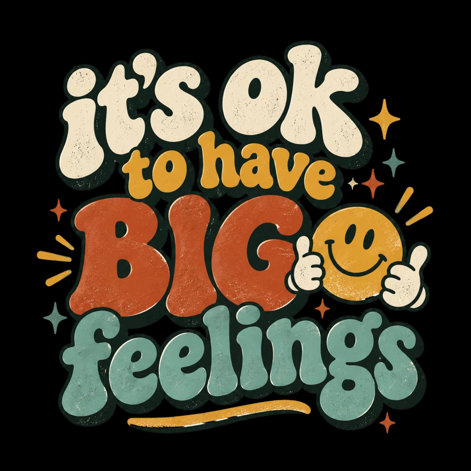 It's OK to have big feelings.