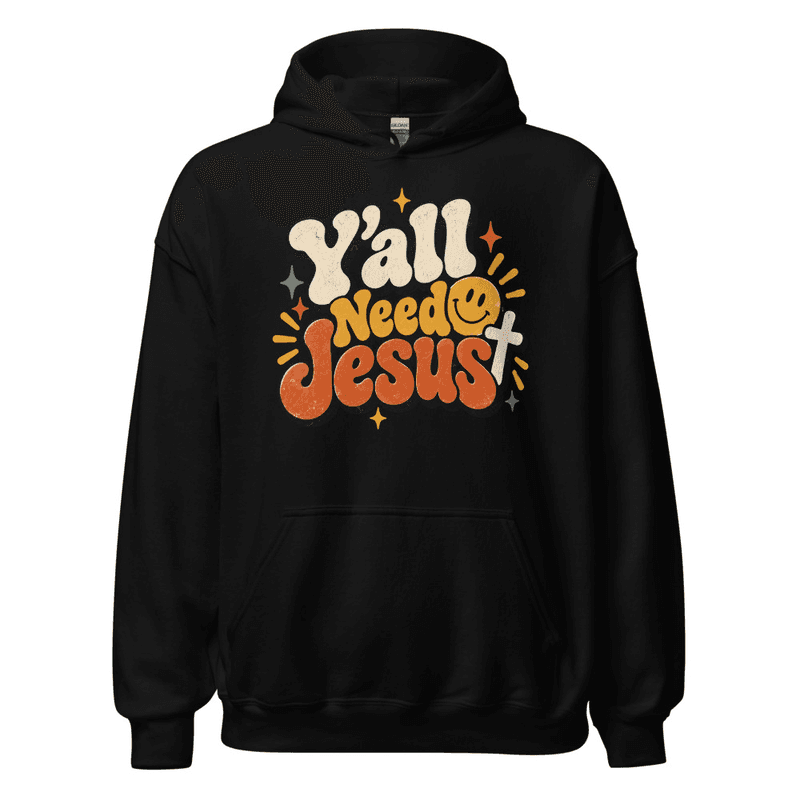 Y'all Need Jesus Hoodie